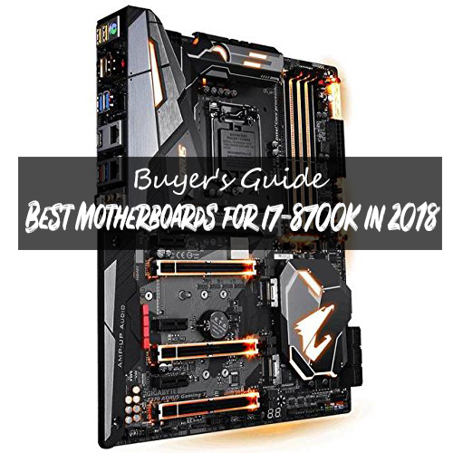 Best Motherboards for i7-8700K in 2018