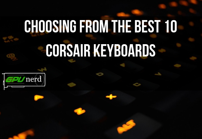 Choosing From the Best 10 Corsair Keyboard